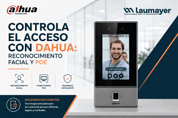 CONTROLA EL ACCESO CON DAHUA: RECONOCIMIENTO FACIAL Y POE