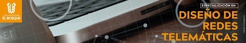 UNIVERSIDAD EL BOSQUE - Especialización en Diseño de Redes Telemáticas